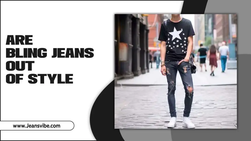 Are Bling Jeans Out Of Style