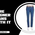 6 Reasons Why Are Designer Jeans Worth It