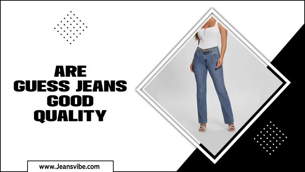 Are Guess Jeans Good Quality