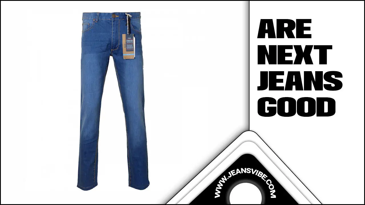 Are Next Jeans Good