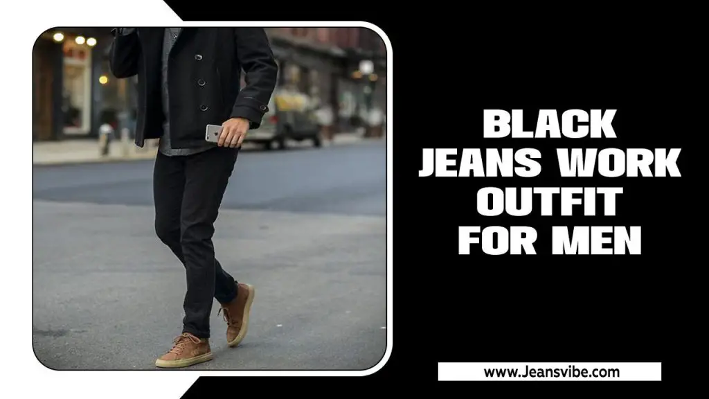 Black Jeans Work Outfit For Men