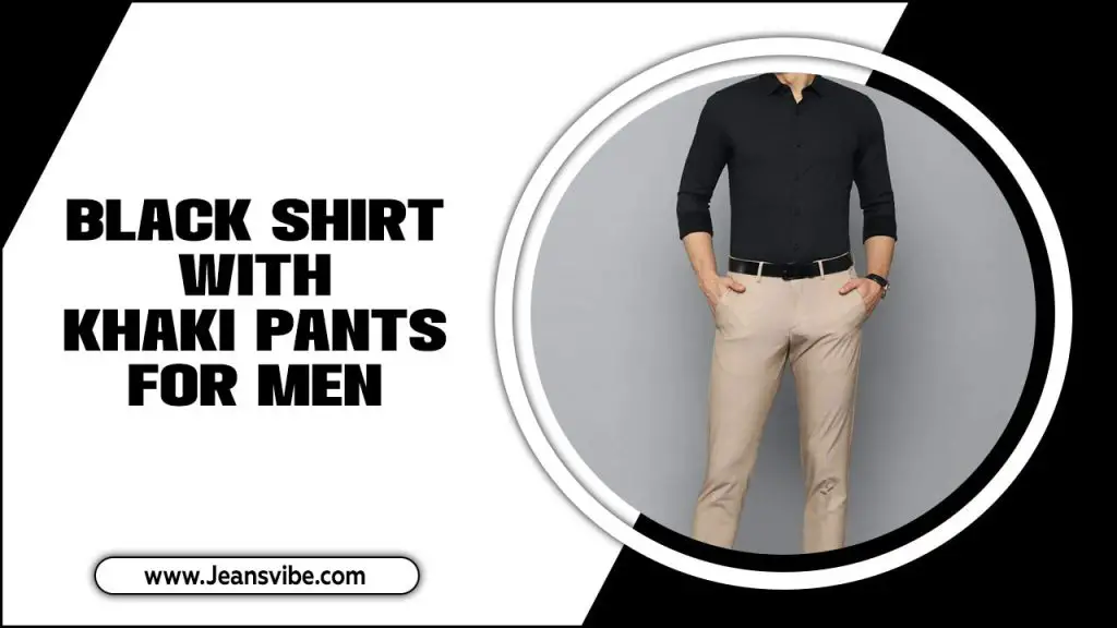 Black Shirt With Khaki Pants for Men