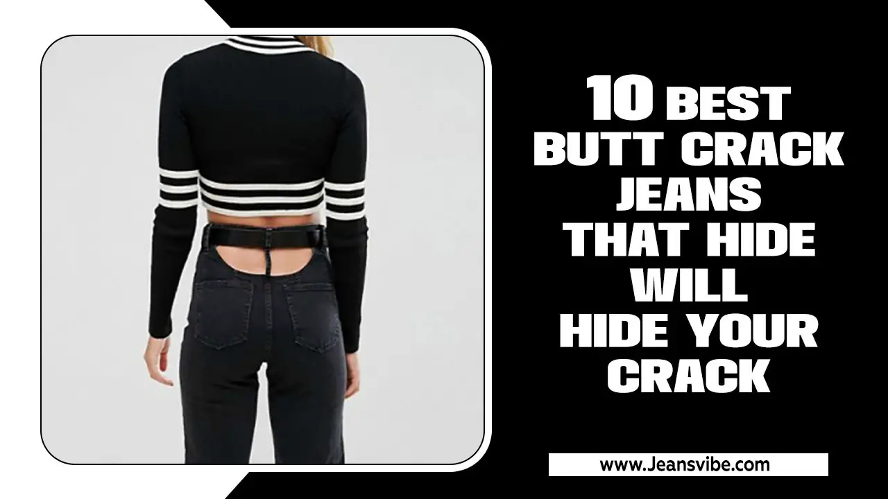 Butt Crack Jeans That Hide Will Hide Your Crack