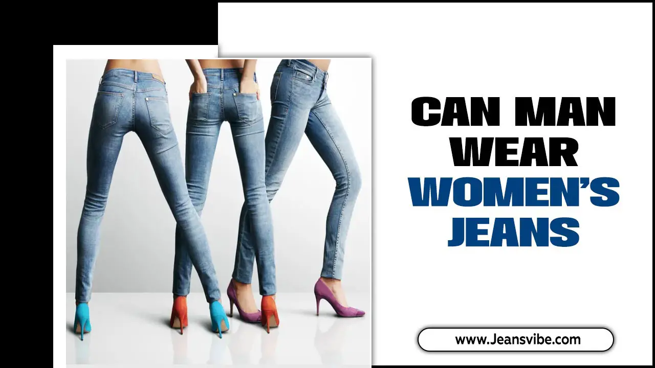 Can Man Wear Women’s Jeans? Unisex Fashion