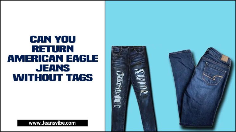 Can You Return American Eagle Jeans Without Tags?