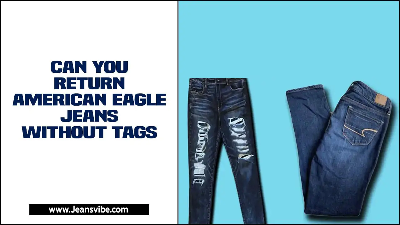 Can You Return American Eagle Jeans Without Tags