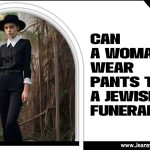 Can A Woman Wear Pants To A Jewish Funeral: Jeans Fact