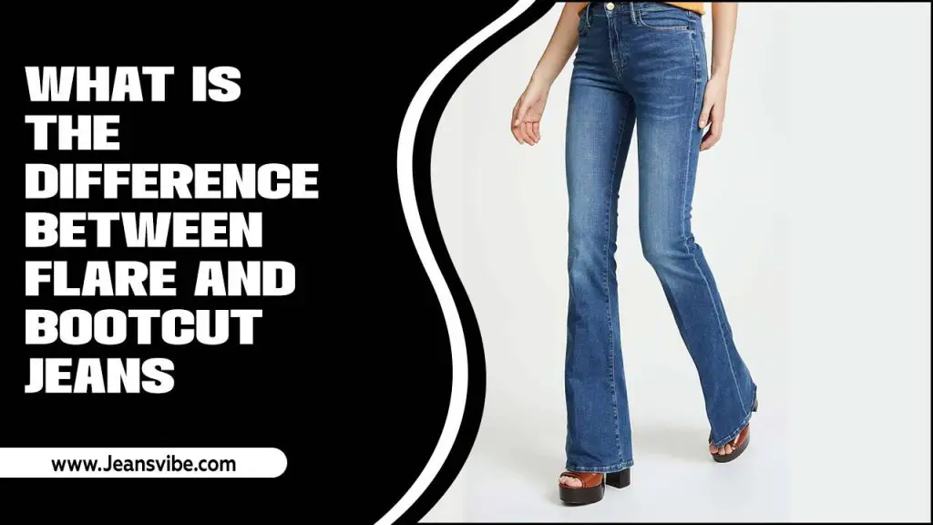 Difference Between Flare And Bootcut Jeans