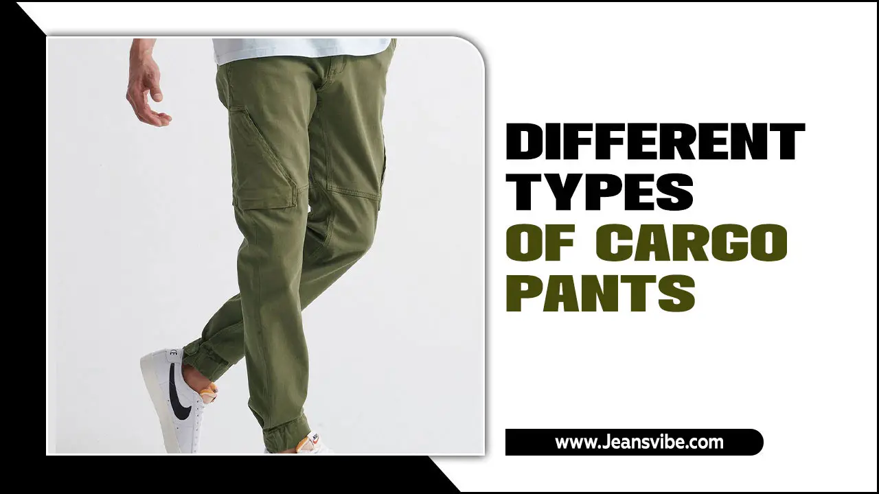 The Best 6 Different Types Of Cargo Pants