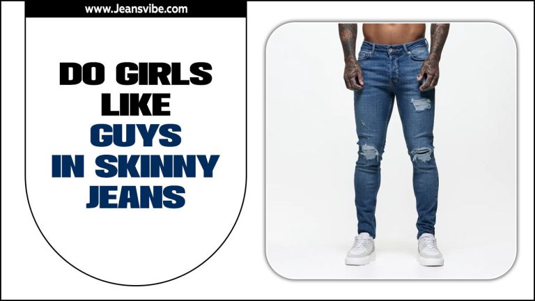 Do Girls Like Guys In Skinny Jeans?