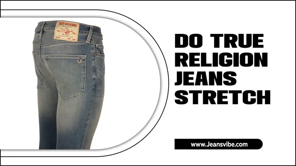 Do True Religion Jeans Stretch