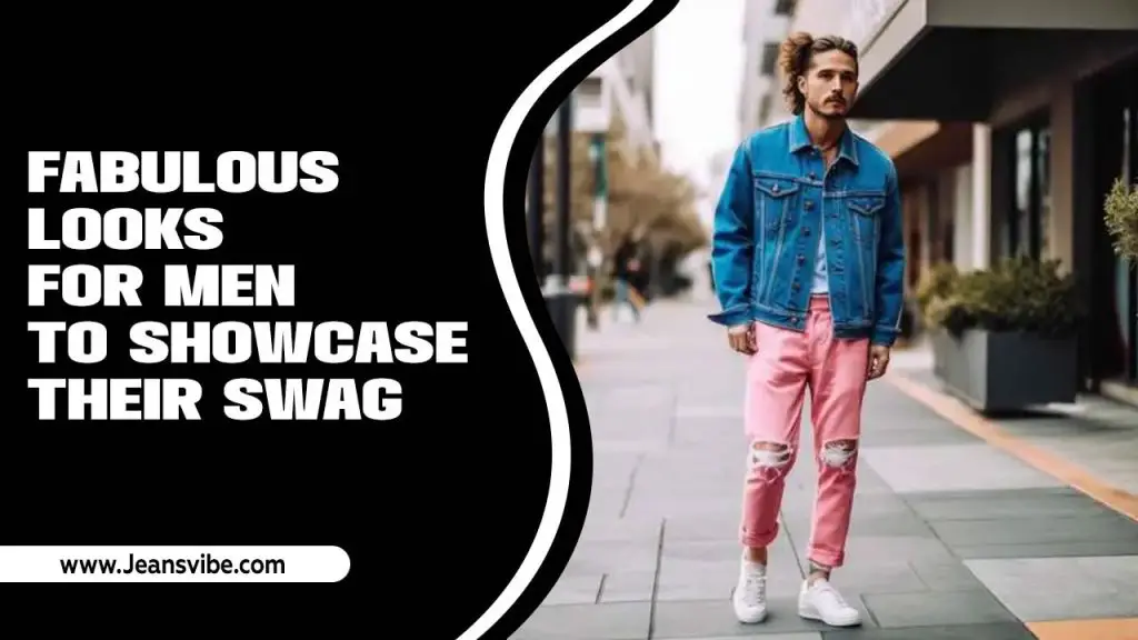 Fabulous Looks For Men To Showcase Their Swag