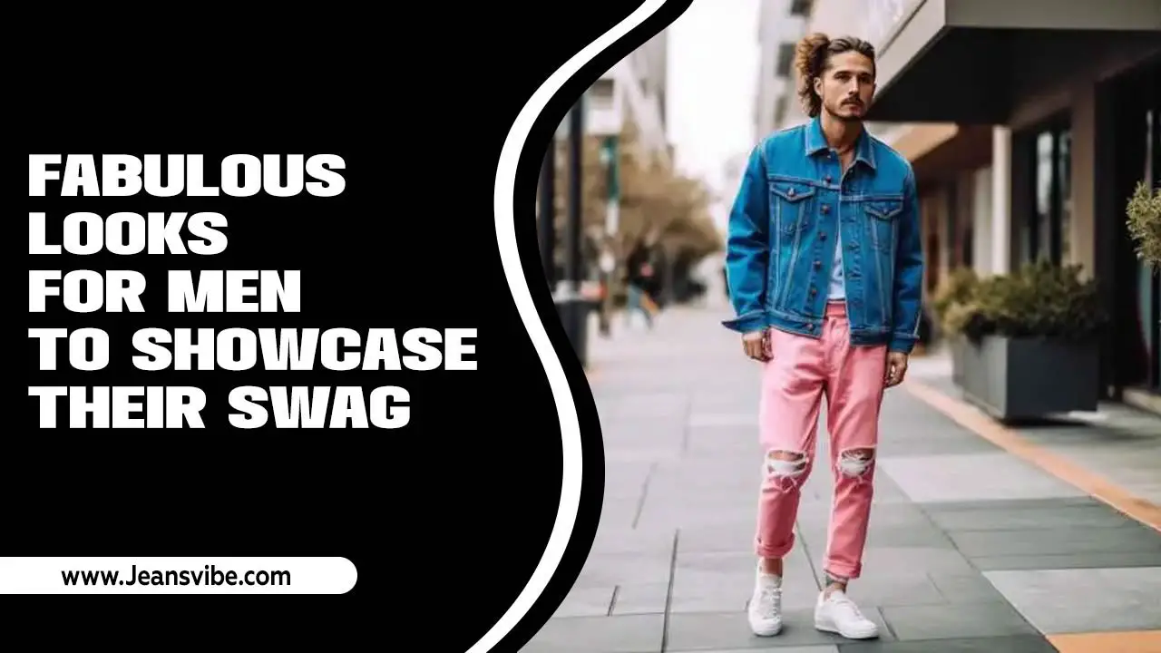 Fabulous Looks For Men To Showcase Their Swag – Elevate Your Style