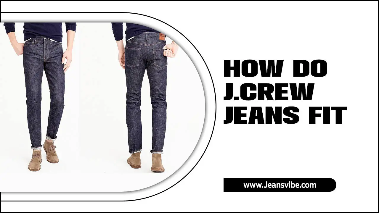 Tips For How Do J.Crew Jeans Fit