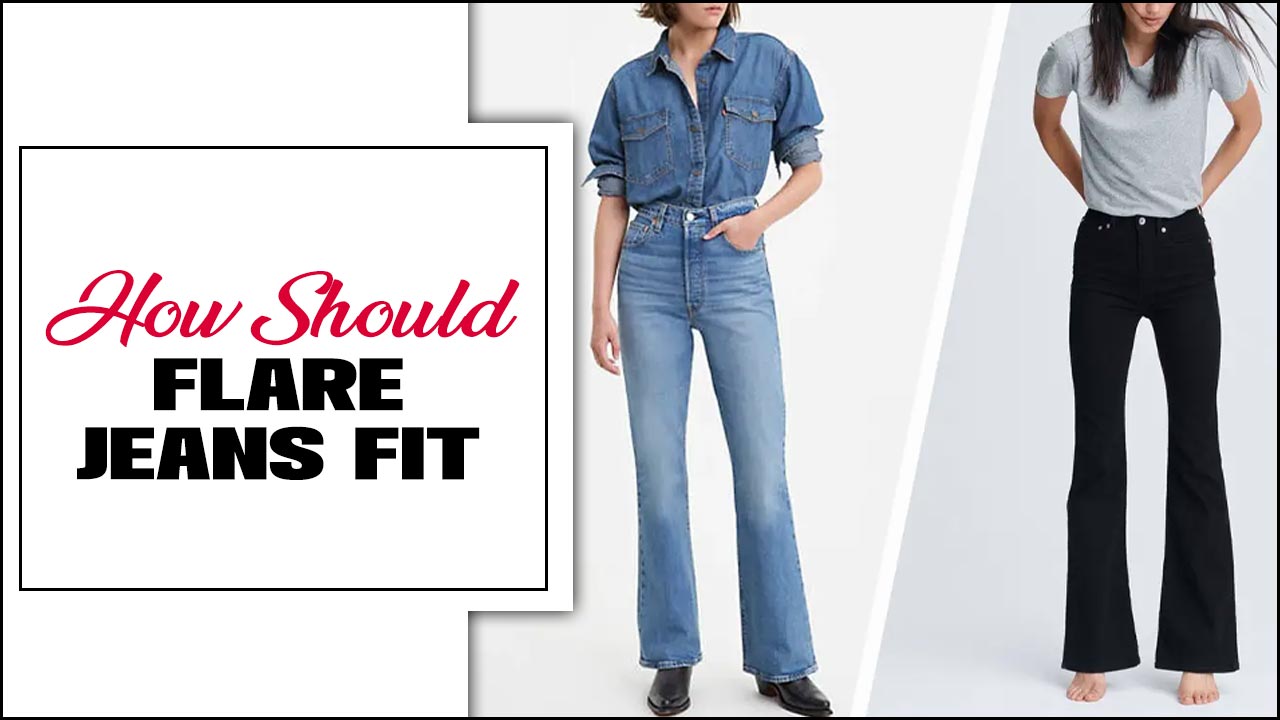 How Should Flare Jeans Fit