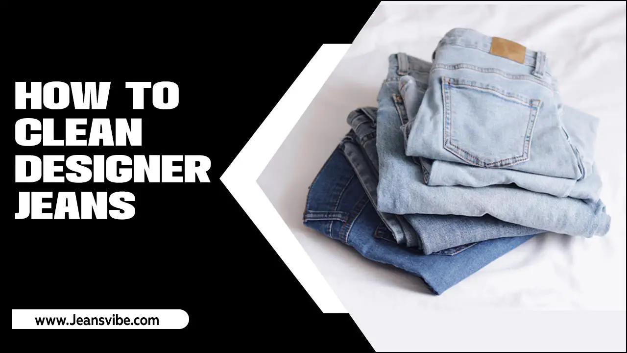 How To Clean Designer Jeans