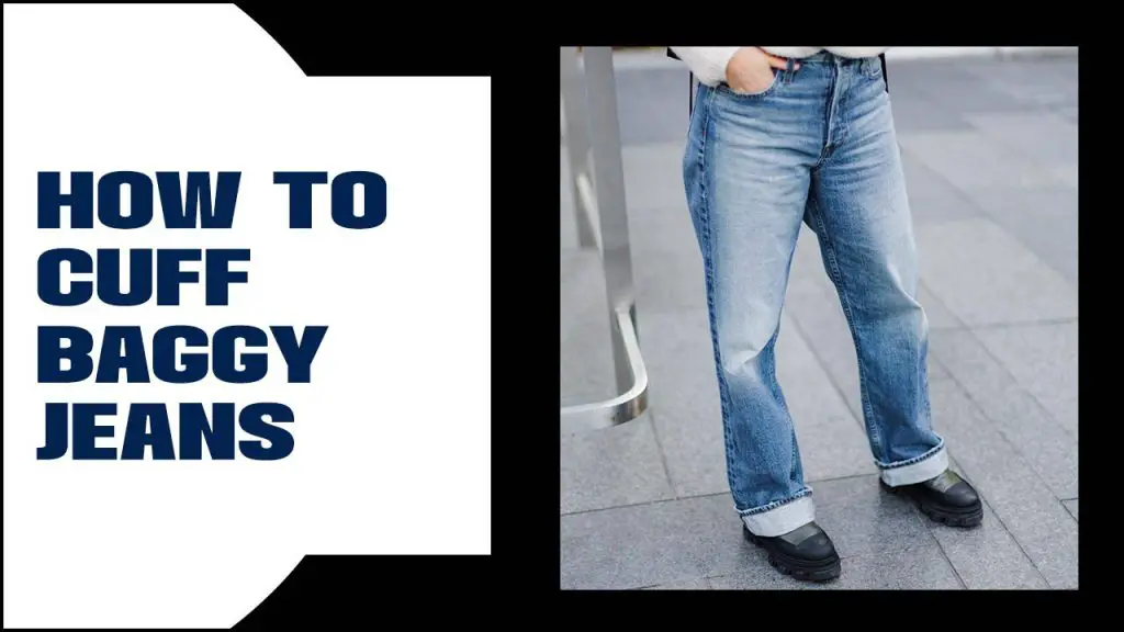 How To Cuff Baggy Jeans