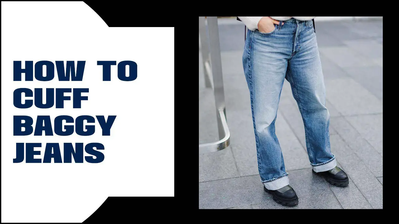 How To Cuff Baggy Jeans