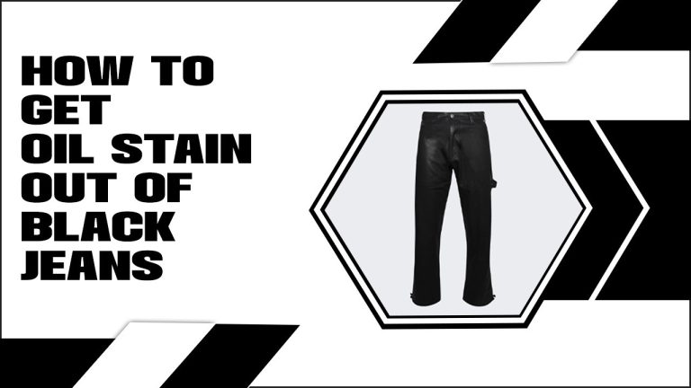 Quick Tips On How To Get Oil Stain Out Of Black Jeans