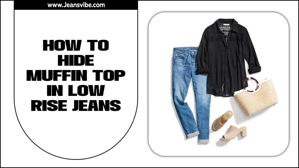 How To Hide Muffin Top In Low Rise Jeans