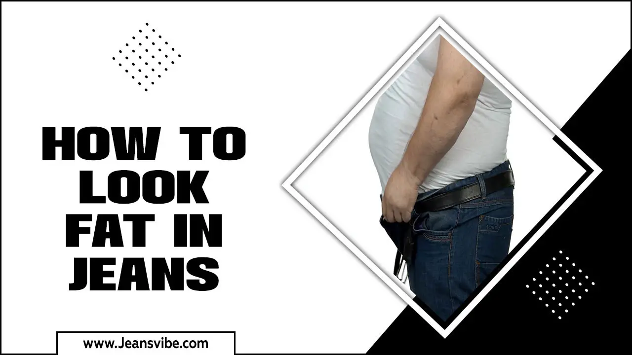 Fashion Tips On How To Look Fat In Jeans