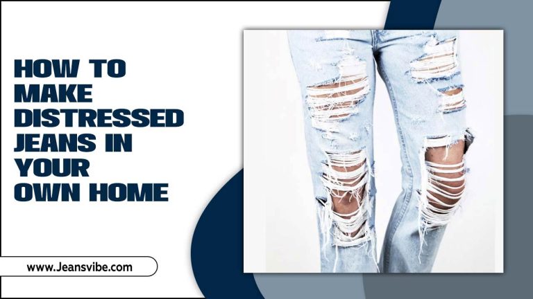 How To Make Distressed Jeans In Your Own Home?