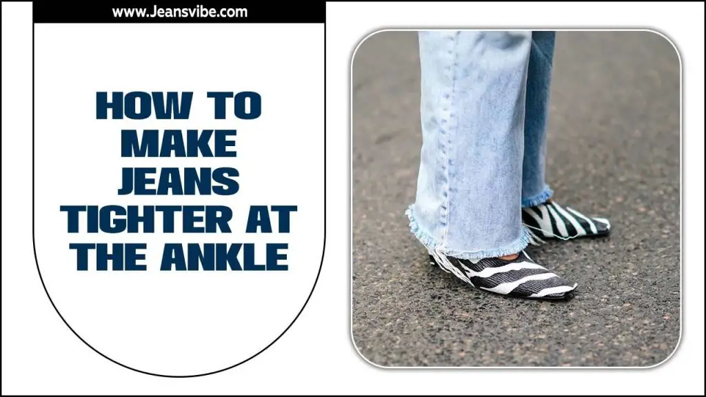 How To Make Jeans Tighter At The Ankle