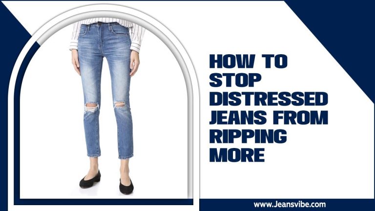 How To Stop Distressed Jeans From Ripping More
