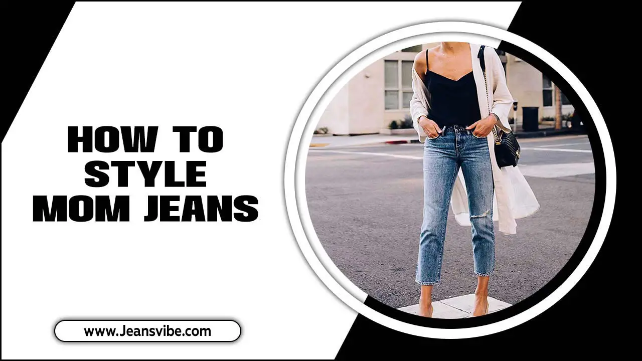 How To Style Mom Jeans