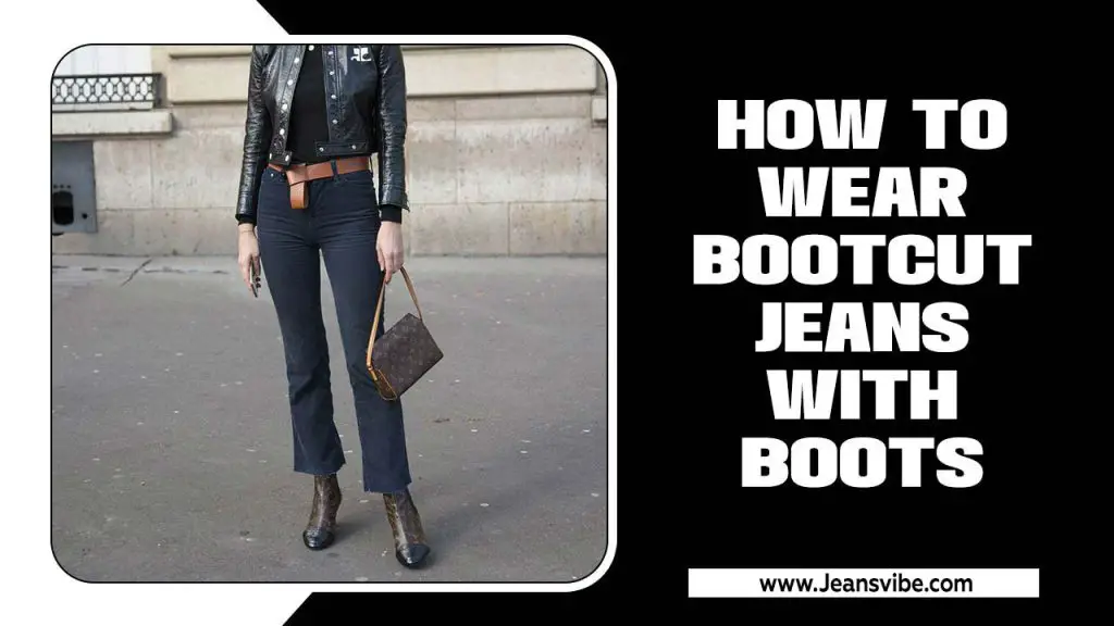 How To Wear Bootcut Jeans With Boots