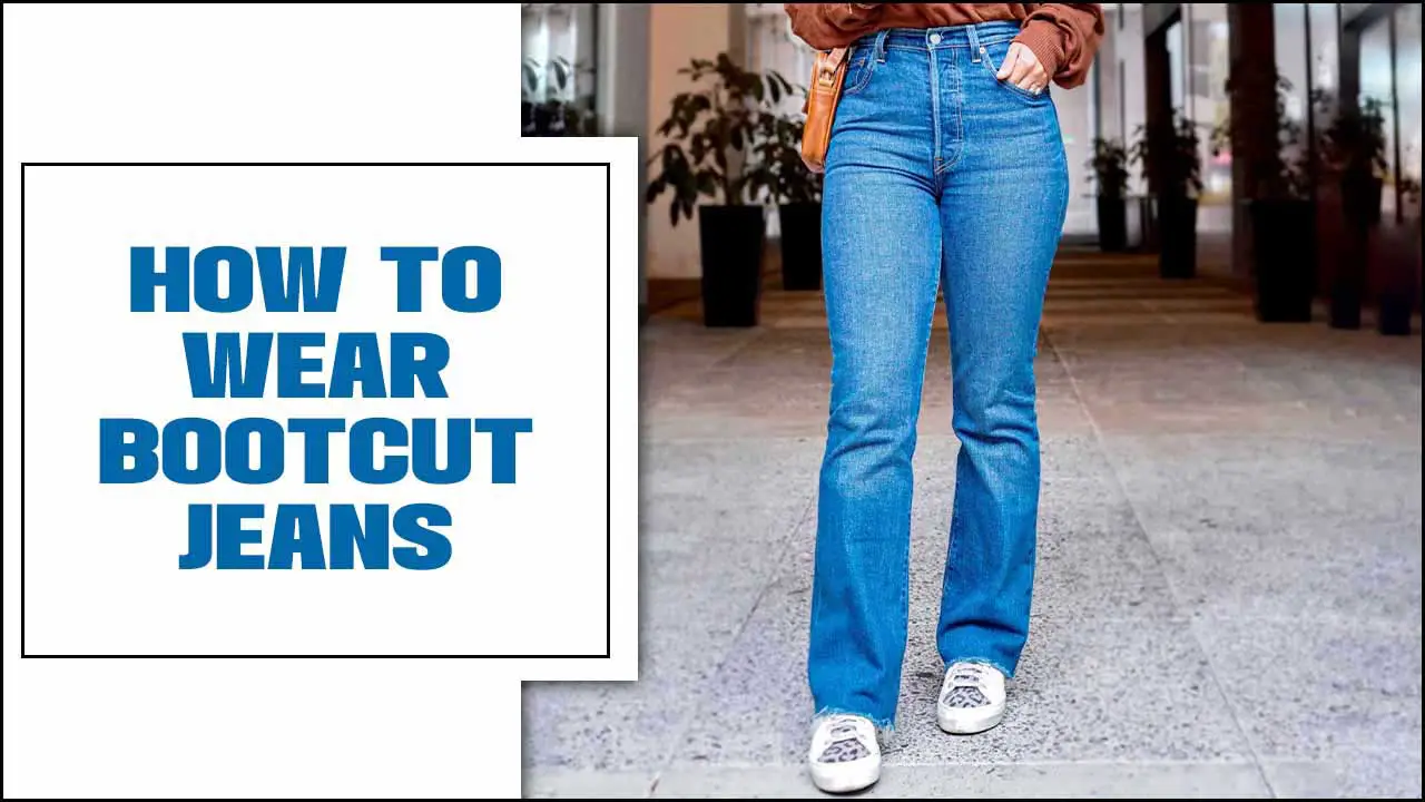 How To Wear Bootcut Jeans