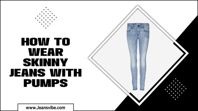 How To Wear Skinny Jeans With Pumps – A Guide to the Perfect Pairing