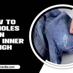 How to Fix Holes in Jeans Inner Thigh