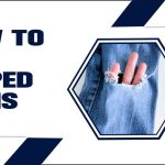 How To Fix Ripped Jeans With Easy And Effective Techniques