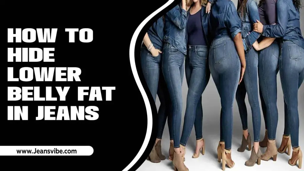 How To Hide Lower Belly Fat In Jeans