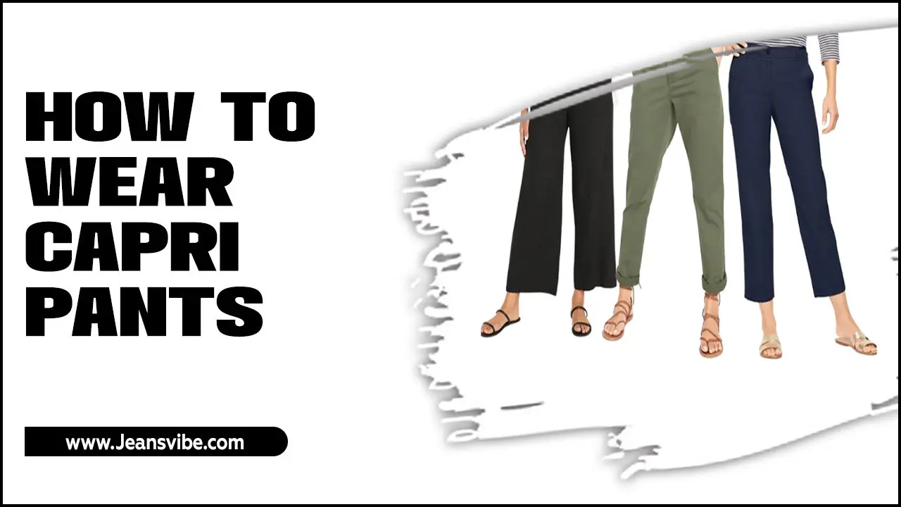 How To Wear Capri Pants