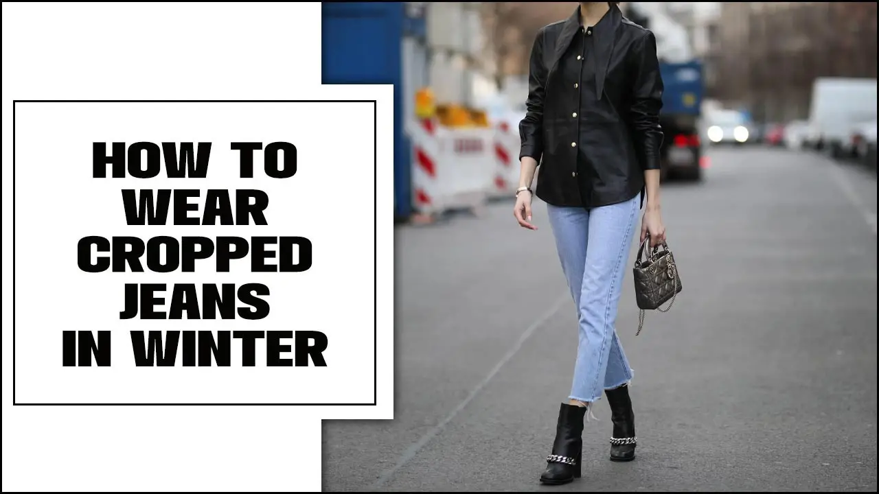 How To Wear Cropped Jeans In Winter