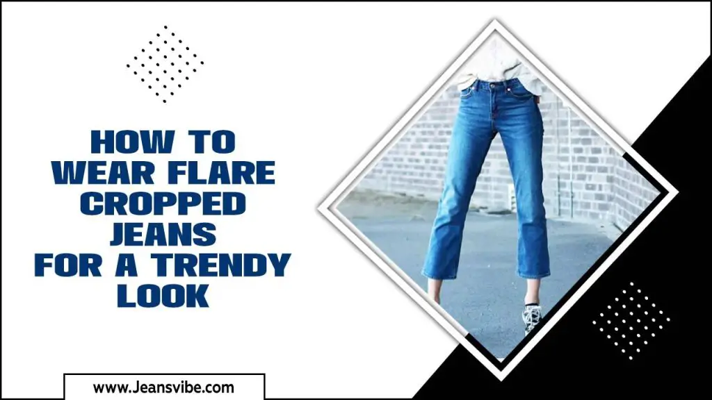 How To Wear Flare-Cropped Jeans For A Trendy Look