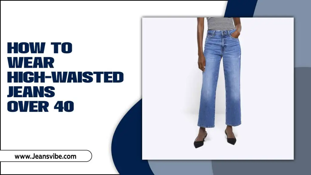 Wear High-Waisted Jeans Over 40