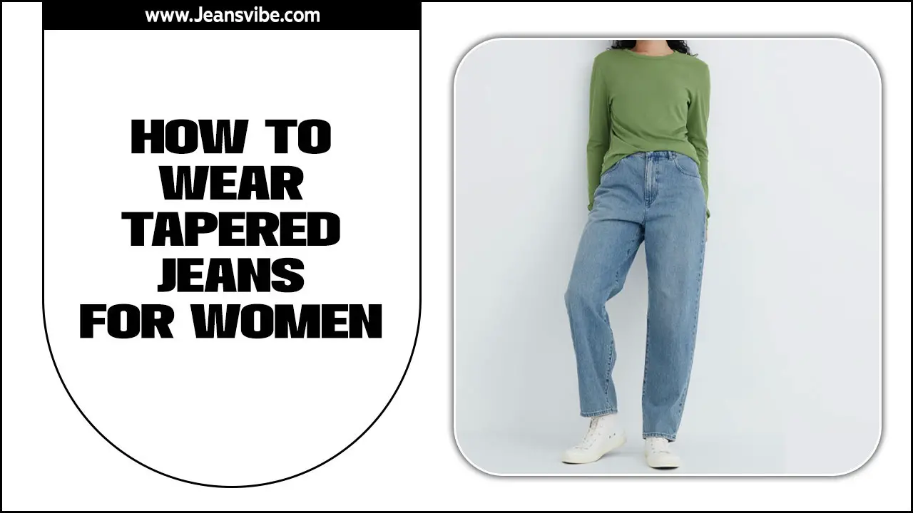 How To Wear Tapered Jeans For Women: Rock Your Look