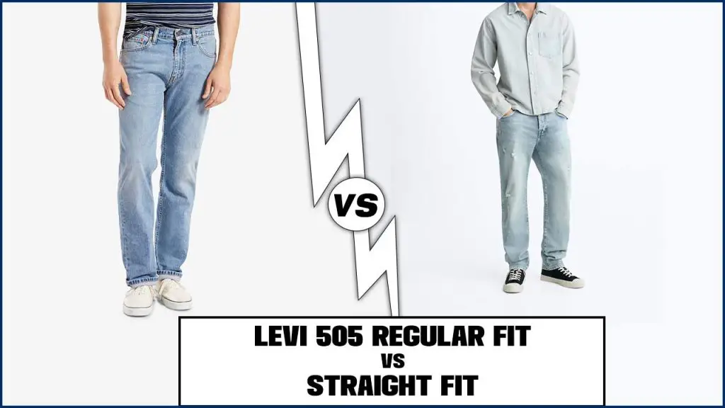 Levi 505 Regular Fit Vs Straight Fit- A Detailed Comparision