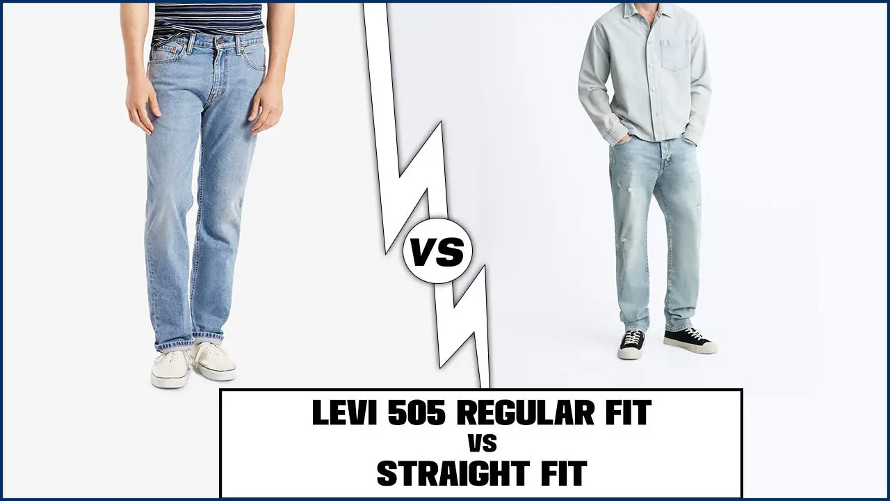 Levi 505 Regular Fit Vs Straight Fit