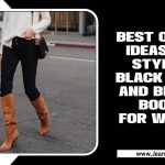 Elevate Your Style: Best Outfit Ideas For Styling Black Jeans And Brown Boots For Women