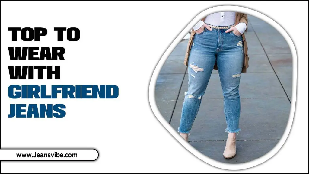 Wear With Girlfriend Jeans