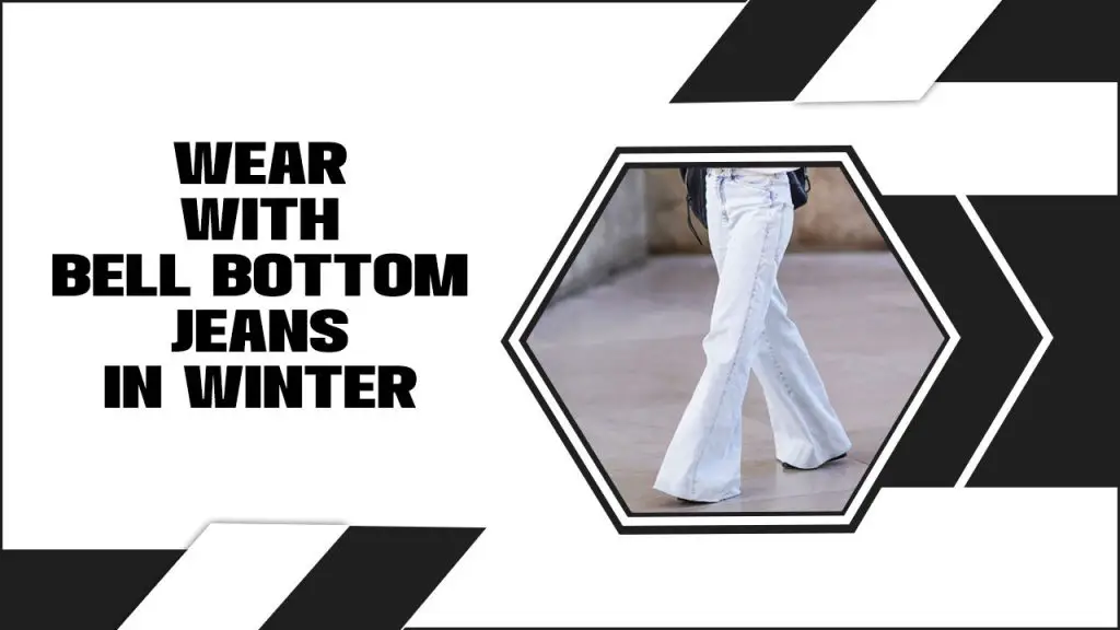 Wear With Bell Bottom Jeans In Winter