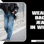 Tips For Wearing Baggy Jeans In Winter – A Style Guide