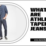 What Are Athletic Taper Jeans: Everything You Need To Know