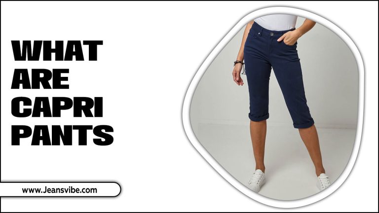 What Are Capri Pants – Definition, History, and Style Tips