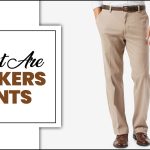 What Are Dockers Pants?- A To Z About Dockers Pants Fact