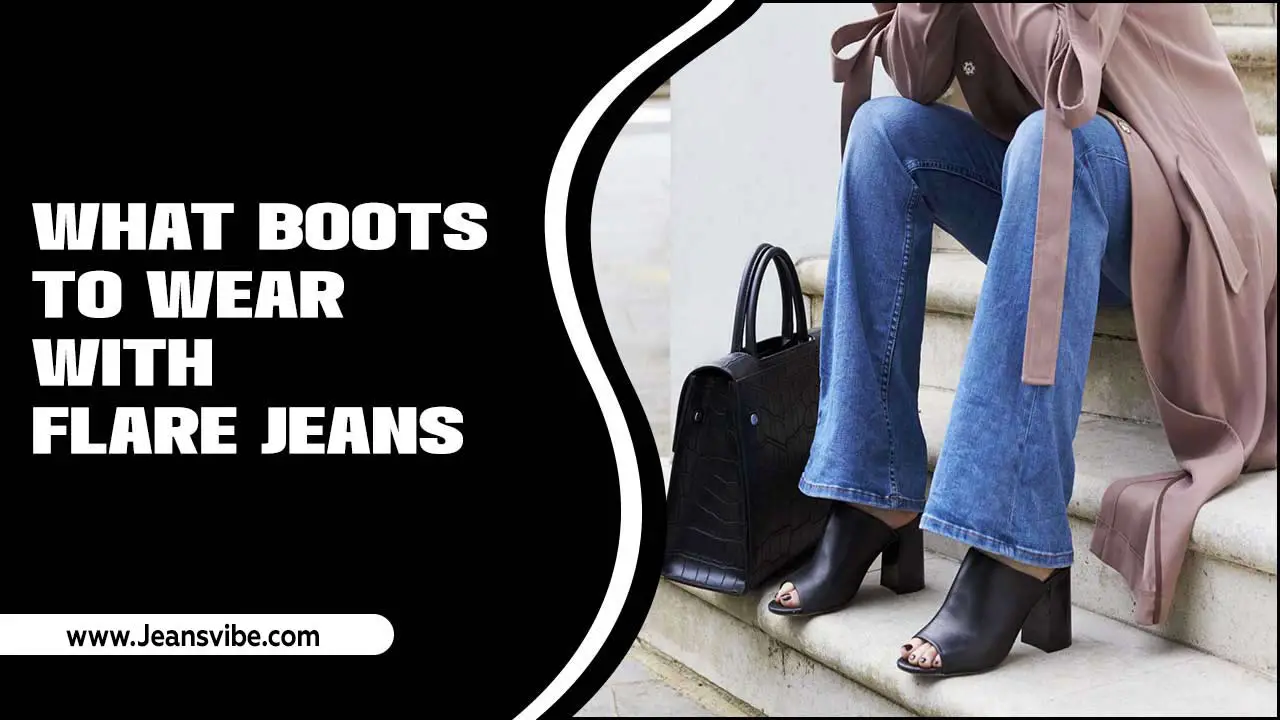 What Boots To Wear With Flare Jeans